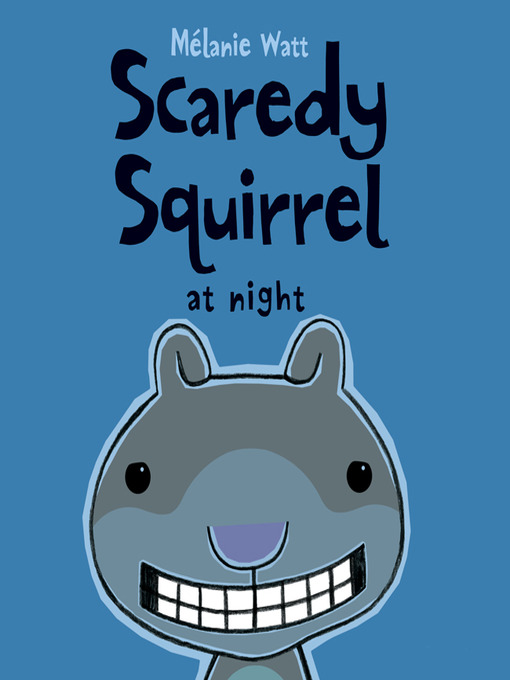 Title details for Scaredy Squirrel at Night by Mélanie Watt - Available